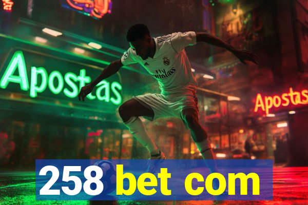 258 bet com